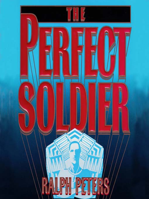 Title details for The Perfect Soldier by Ralph Peters - Available